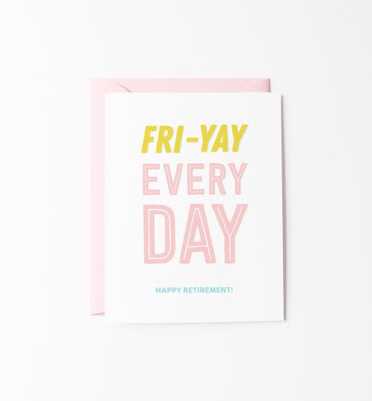 Fri-Yay Every Day Retirement Card