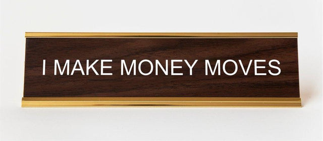 I Make Money Moves Desk Plate